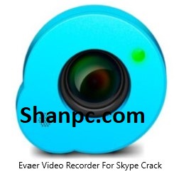 Evaer Video Recorder for Skype 2.3.8.22 Crack Plus Keygen [Download]