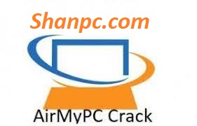 AirMyPC 5.8 Crack Plus (100% Working) Registration Key [Latest]