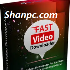 Fast Video Downloader 4.0.0.58 Crack Plus Registration Key [2024]