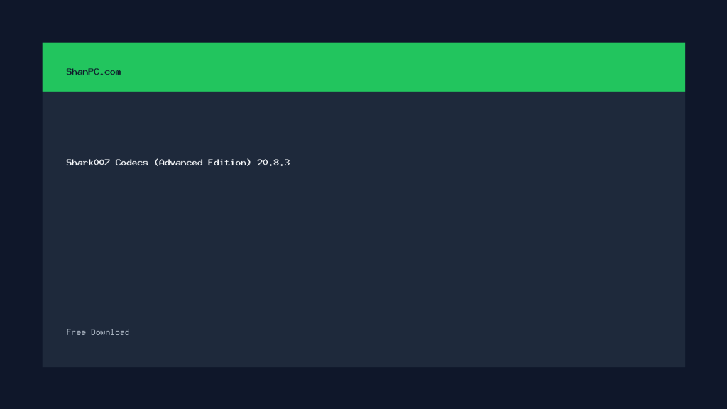 Shark007 Codecs (Advanced Edition) 20.8.3